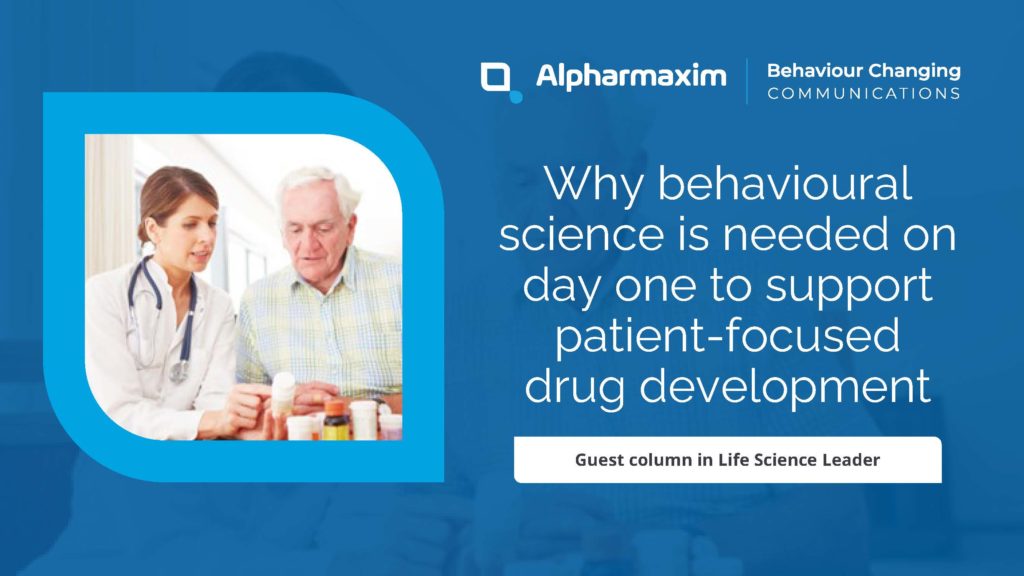 Why behavioural science is needed on day one to support patient-focused drug development. Guest column in Life Science Leader