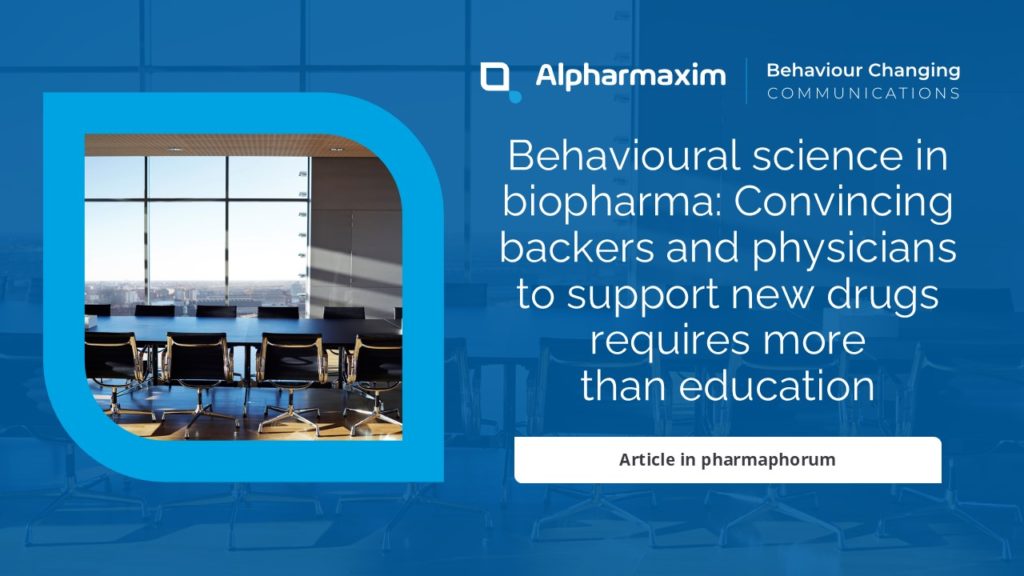 Behavioural science in biopharma: Convincing backers and physicians to support new drugs requires more than education